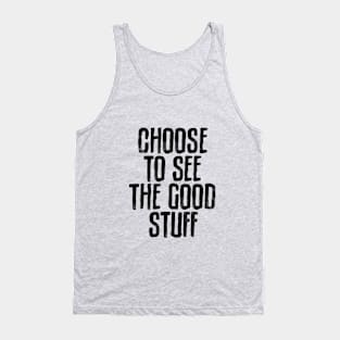 Choose To See The Good Stuff in Black and White Tank Top